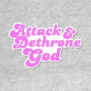 Attack & Dethrone God T-Shirt